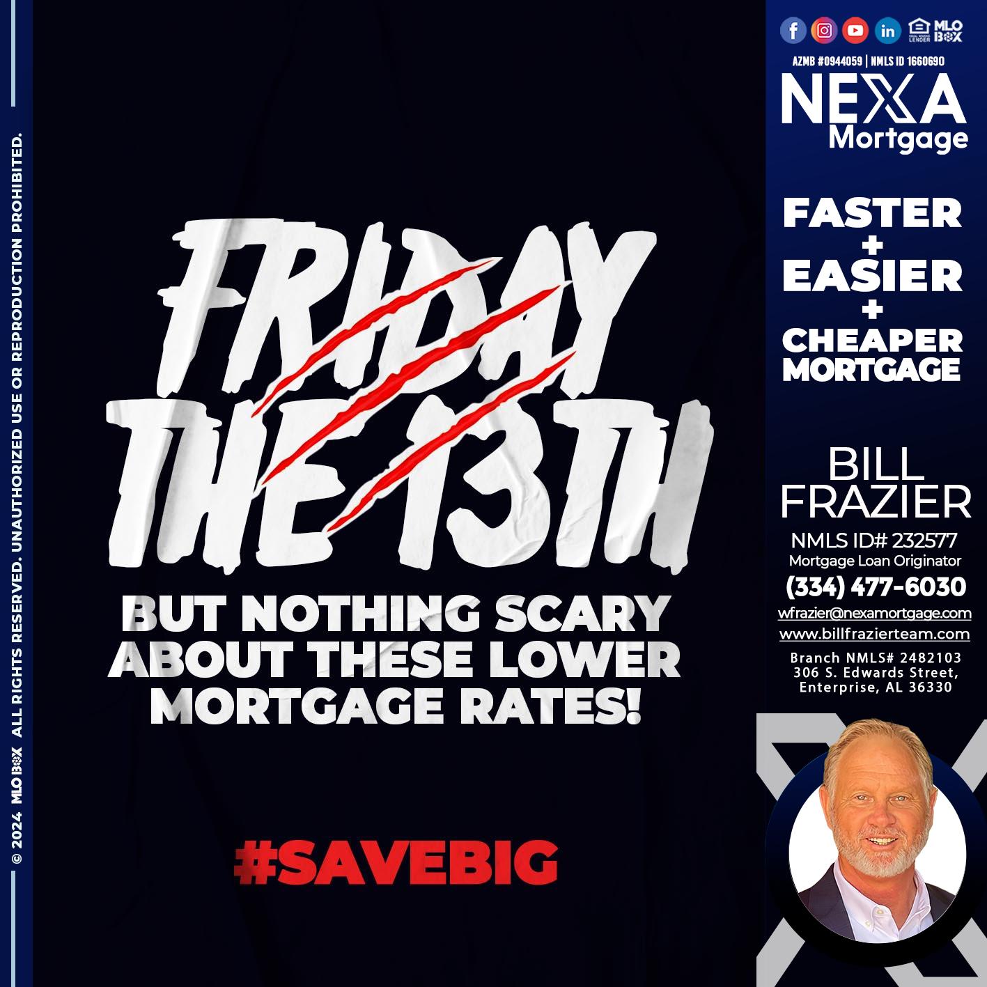 FRIDAY 13 TH - Bill Frazier -Mortgage Loan Originator