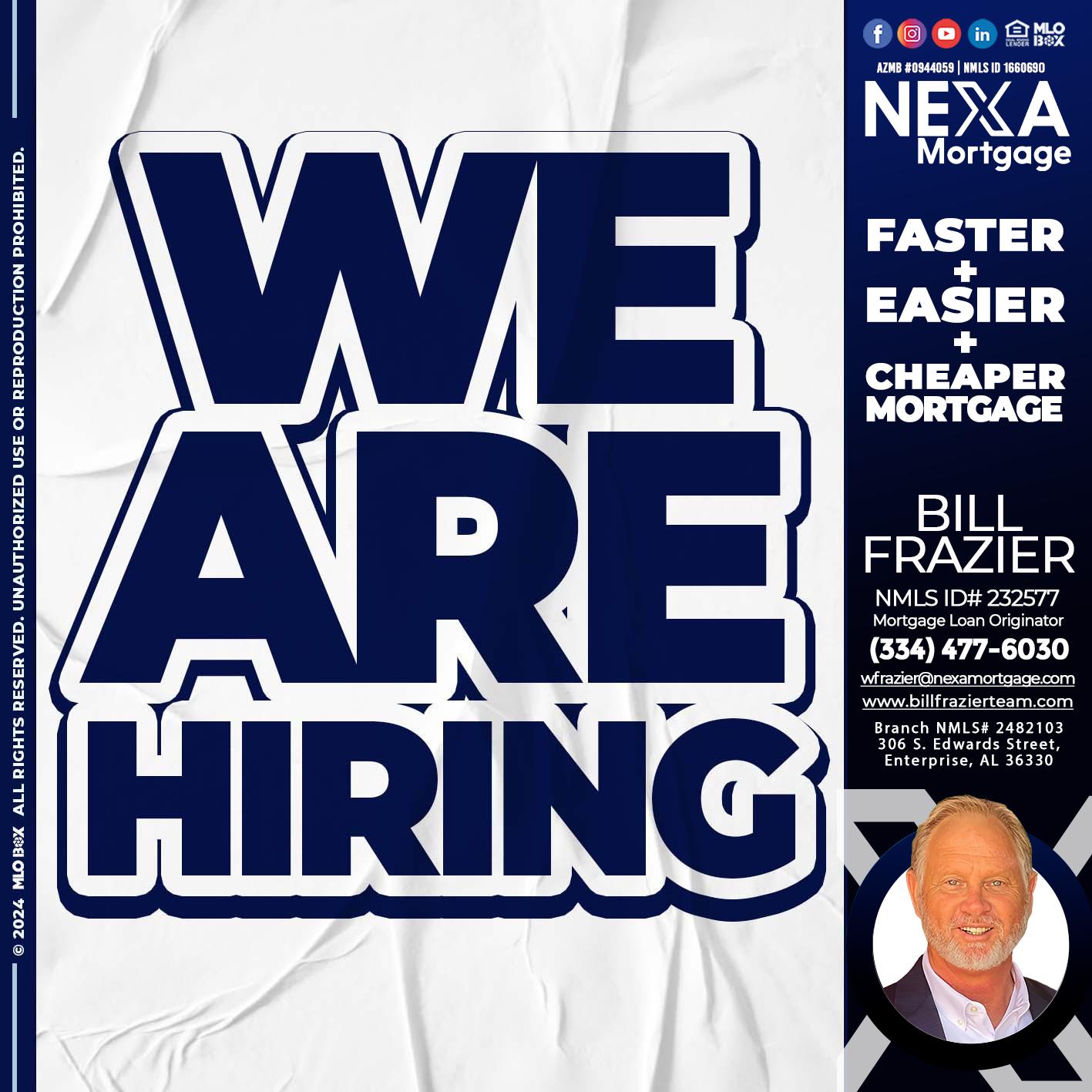 we are hiring - Bill Frazier -Mortgage Loan Originator
