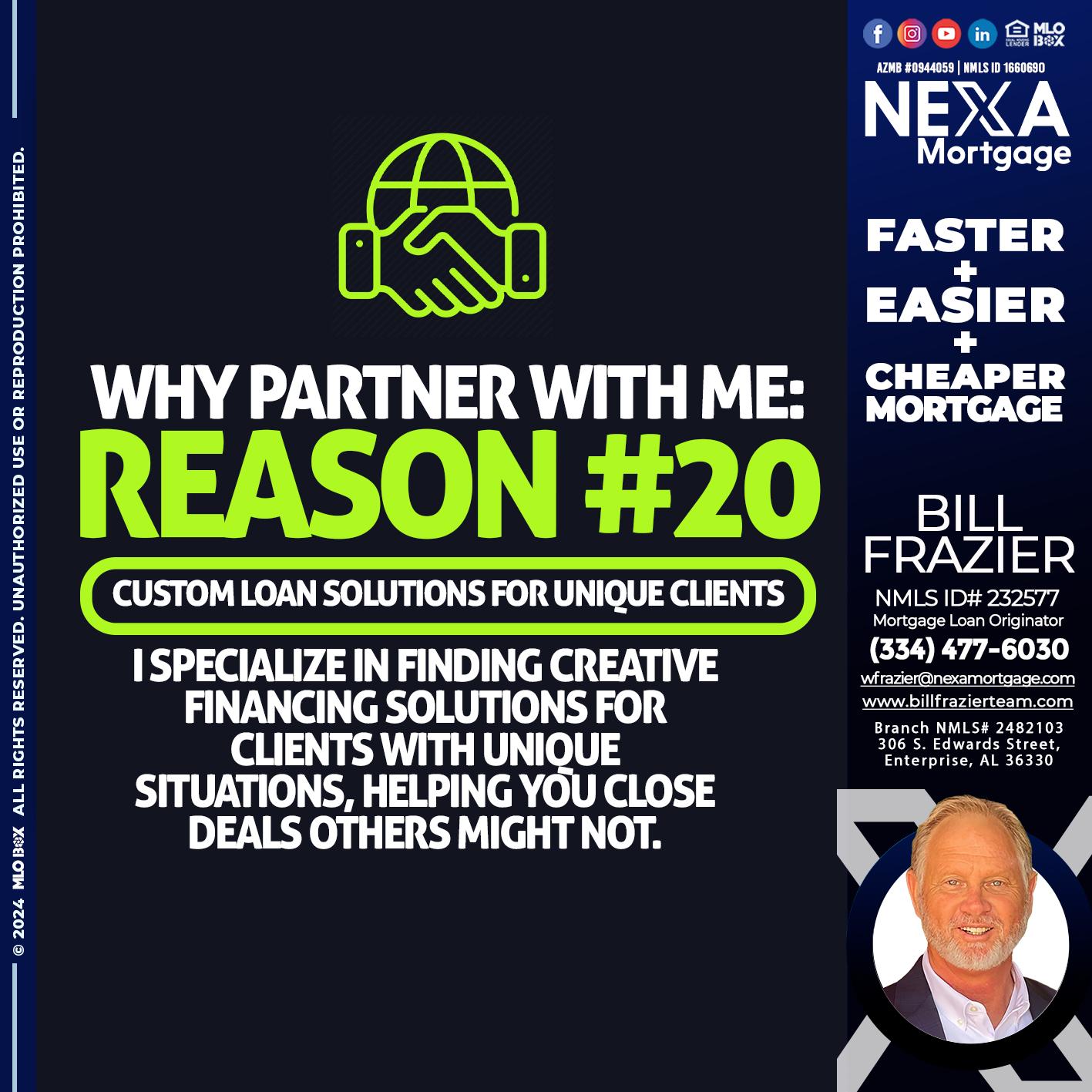 WHY PARTNER WITH ME REASON 20 - Bill Frazier -Mortgage Loan Originator
