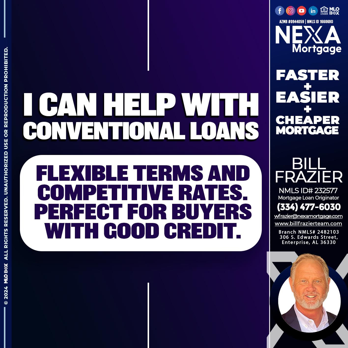 I CAN HELP WITH CONVENTIONAL LOANS - Bill Frazier -Mortgage Loan Originator