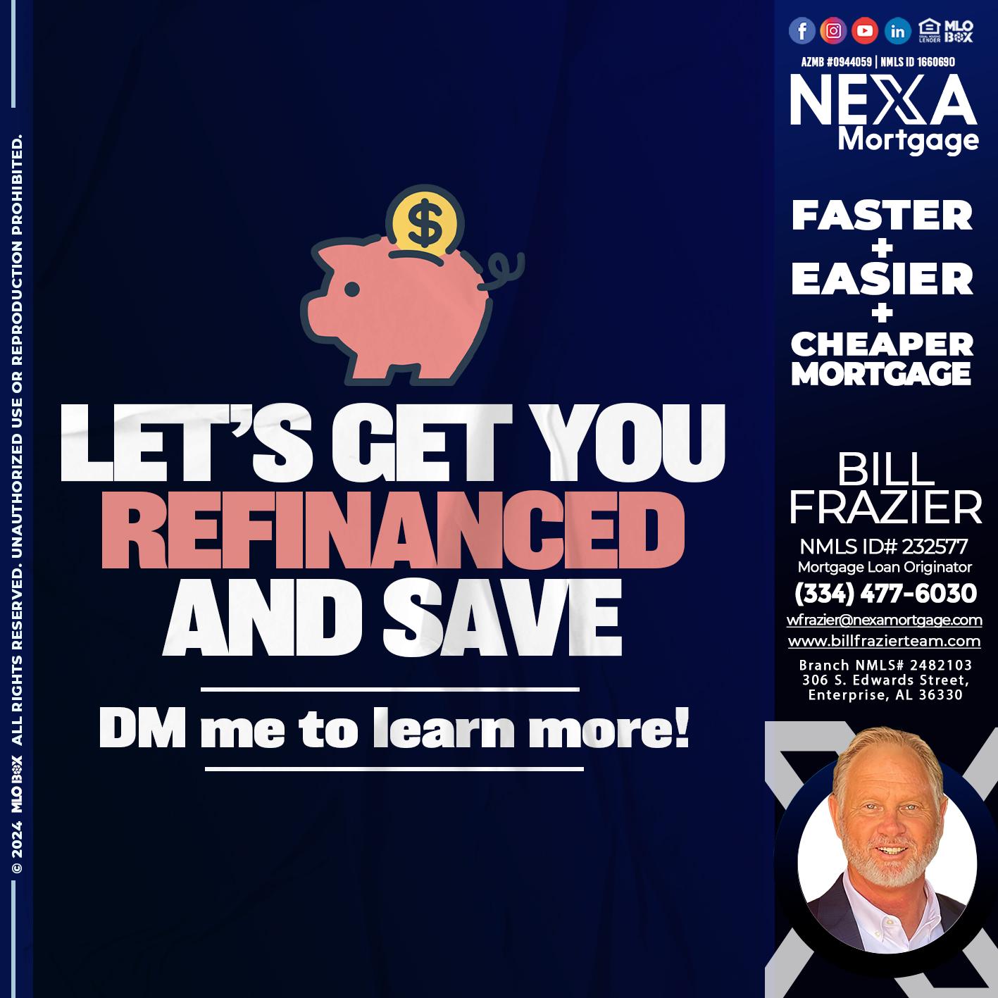 LETS GET YOU REFINANCED - Bill Frazier -Mortgage Loan Originator