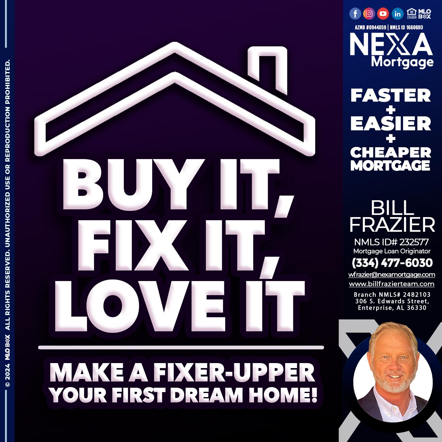 BUY IT FIX IT LOVE IT - Bill Frazier -Mortgage Loan Originator