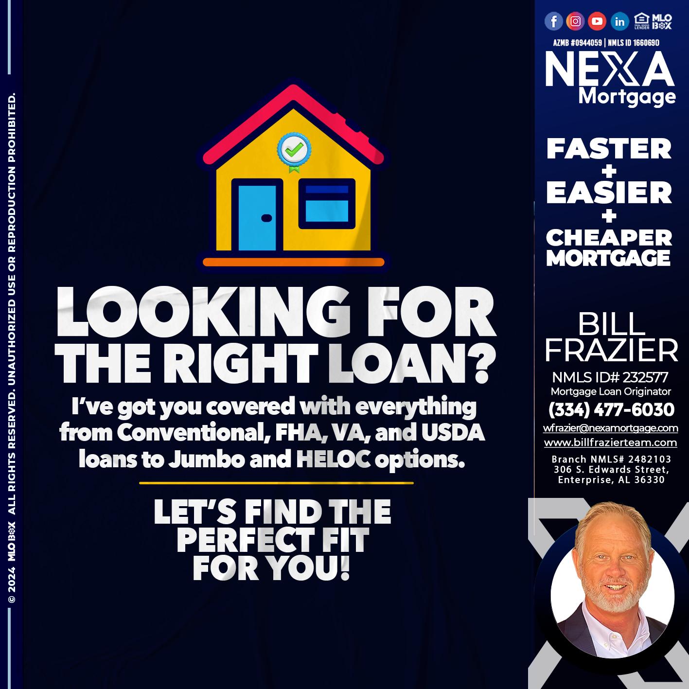 looking for the right - Bill Frazier -Mortgage Loan Originator