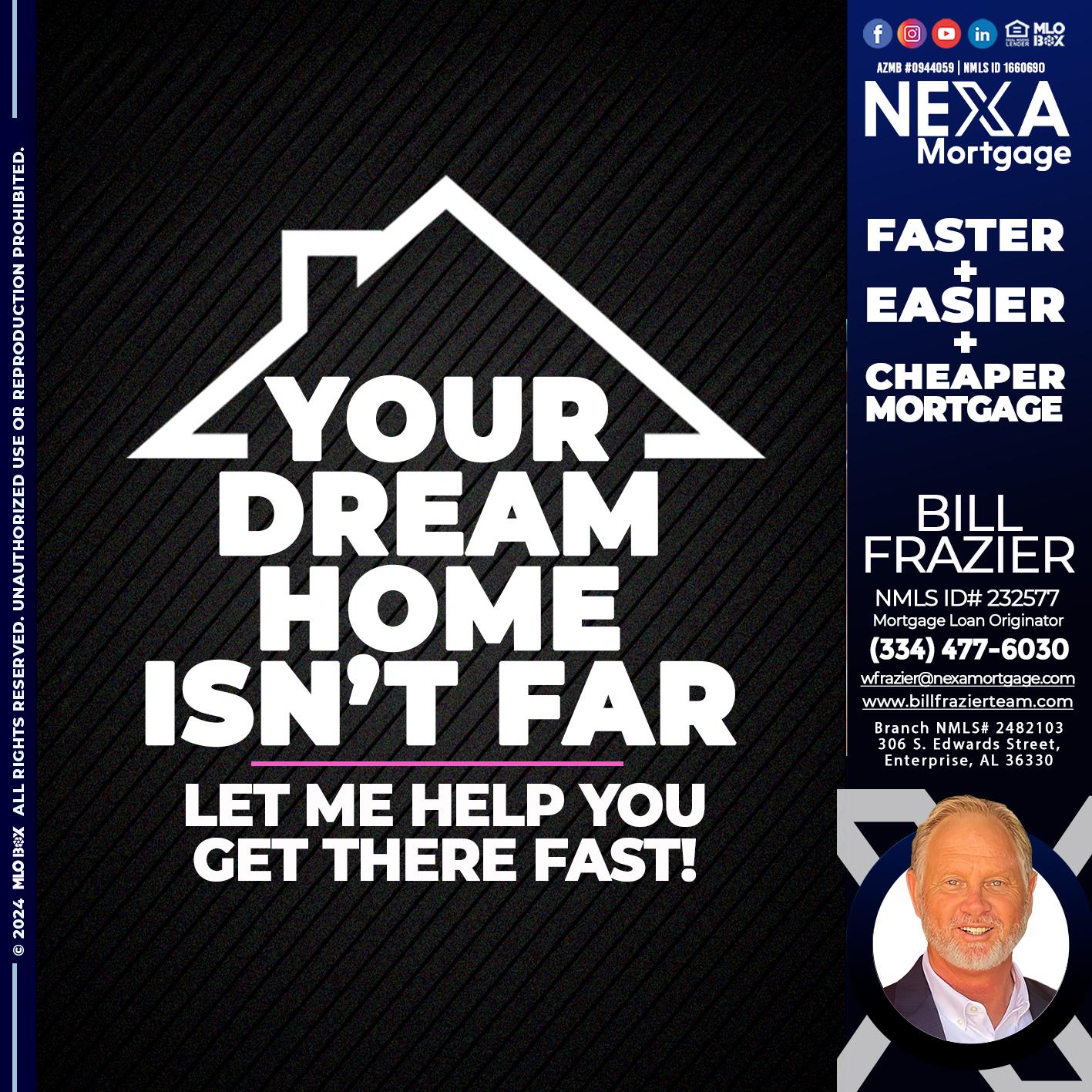 YOUR DREAM HOME - Bill Frazier -Mortgage Loan Originator