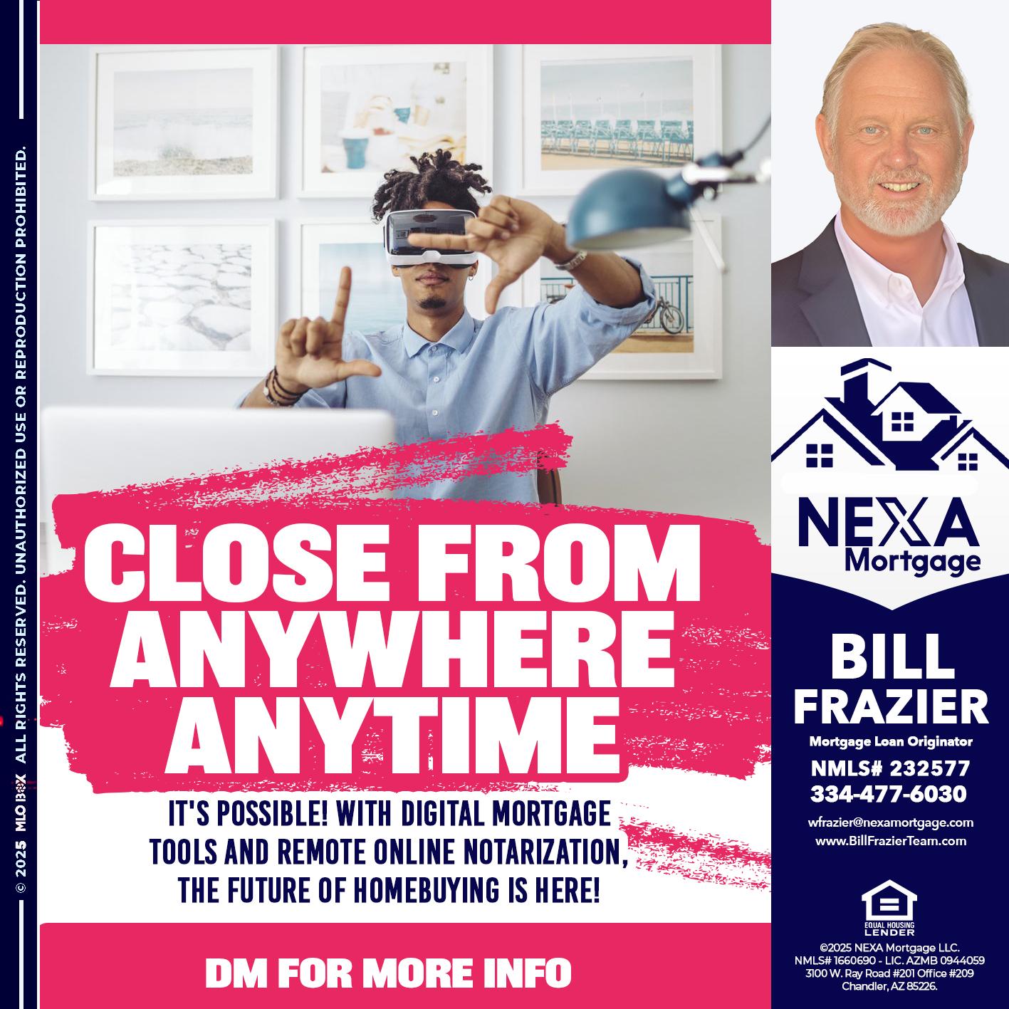 CLOSE FROM - Bill Frazier -Mortgage Loan Originator