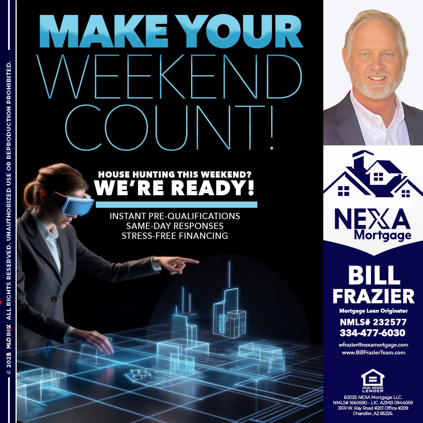 MAKE YOUR WEEKEND COUNT - Bill Frazier -Mortgage Loan Originator