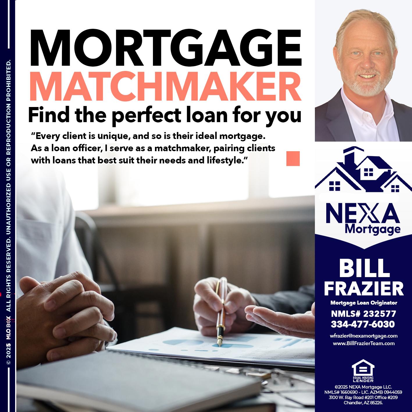 MORTGAGE MATCHMAKER - Bill Frazier -Mortgage Loan Originator