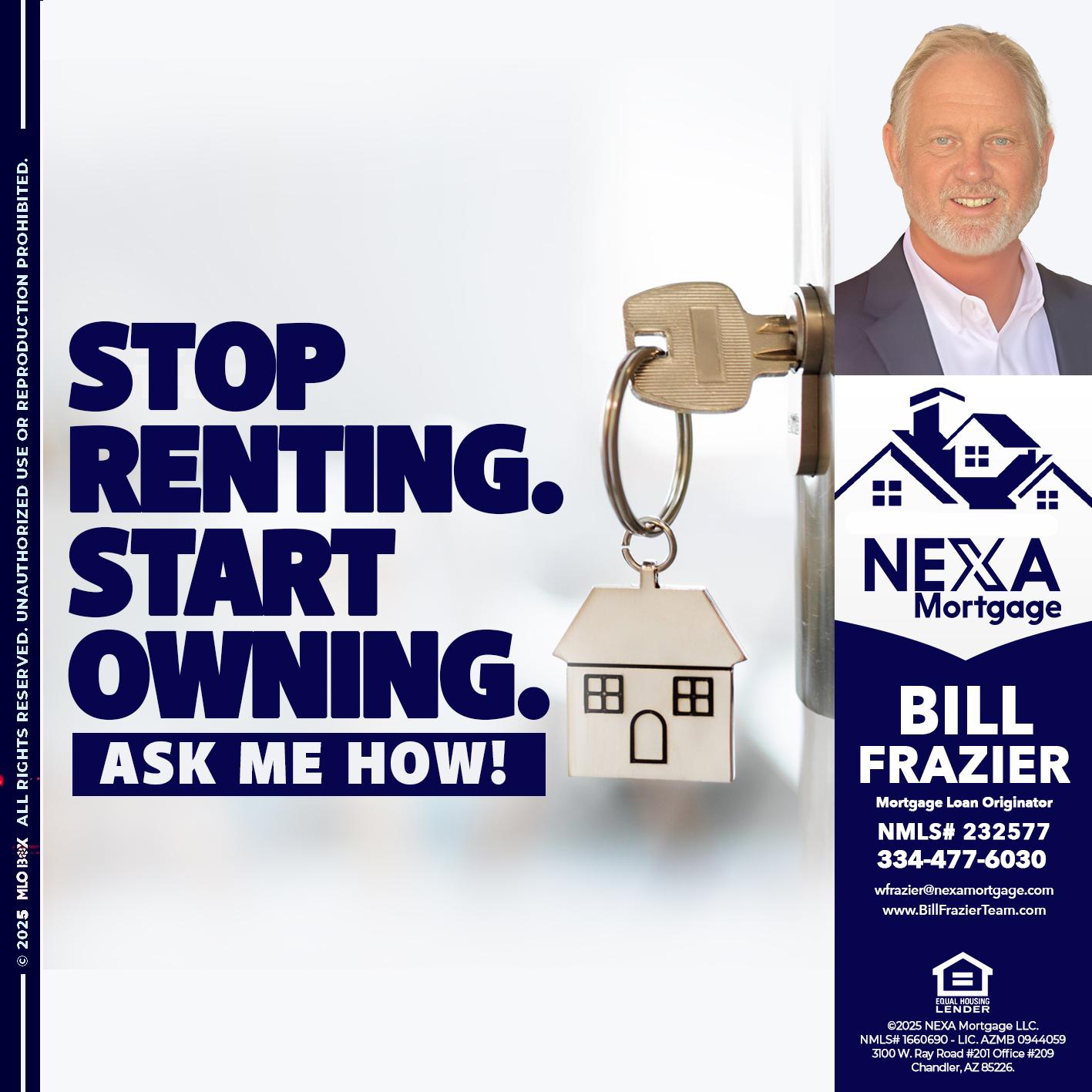STOP RENTING - Bill Frazier -Mortgage Loan Originator