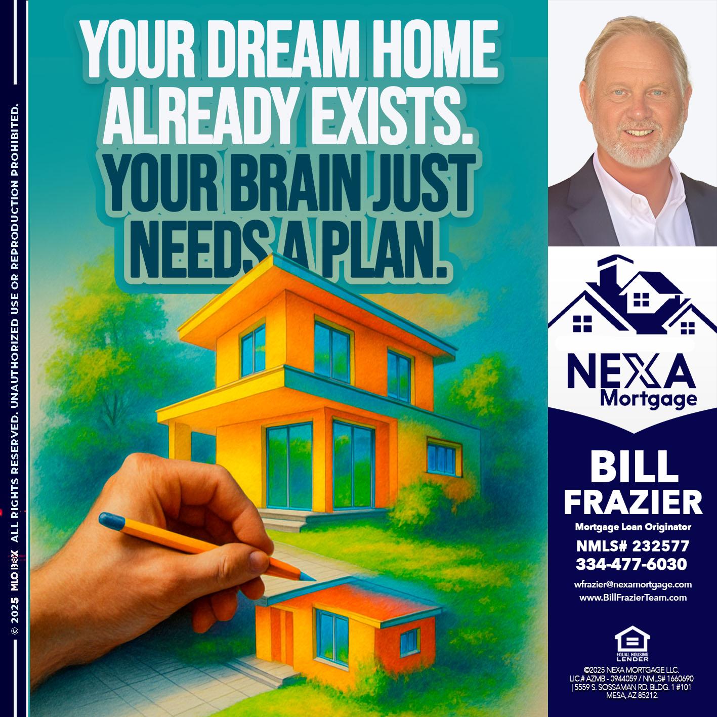 YOUR DREAM HOME - Bill Frazier -Mortgage Loan Originator
