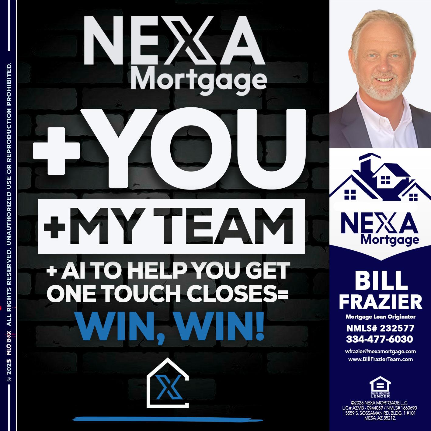 NEXA + YOU + MY TEAM - Bill Frazier -Mortgage Loan Originator