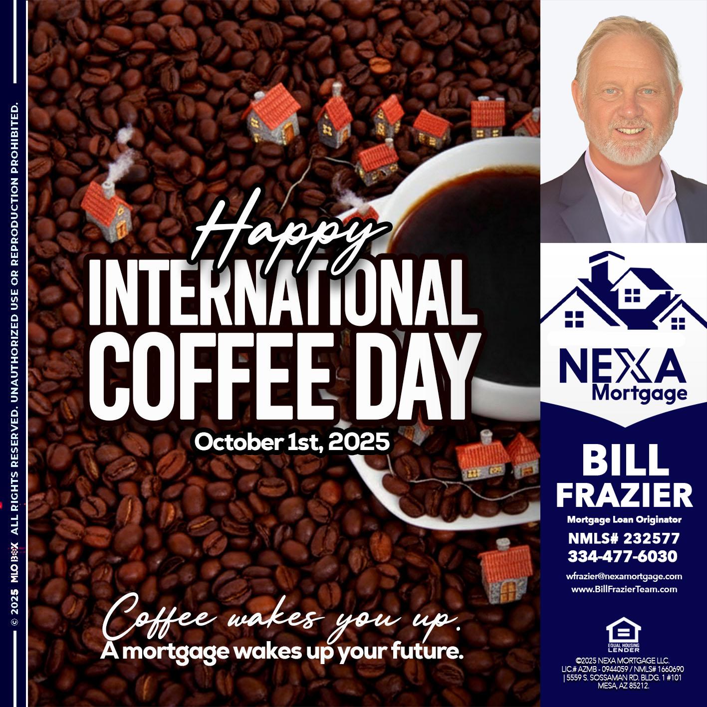 INTERNATIONAL COFFEE DAY - Bill Frazier -Mortgage Loan Originator