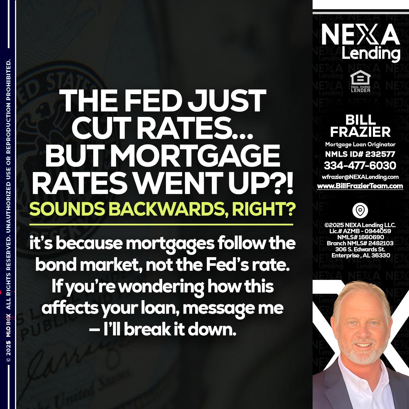 the fed just cut - Bill Frazier -Mortgage Loan Originator