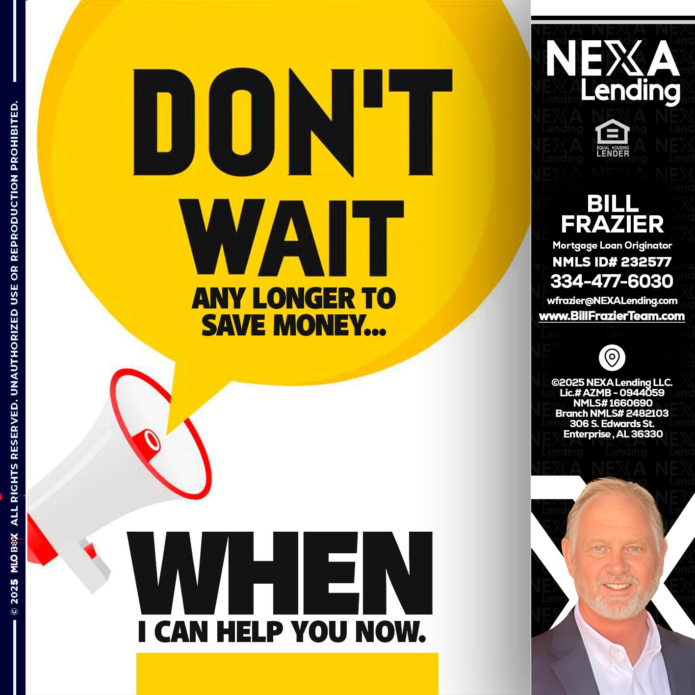 DONT WAIT - Bill Frazier -Mortgage Loan Originator