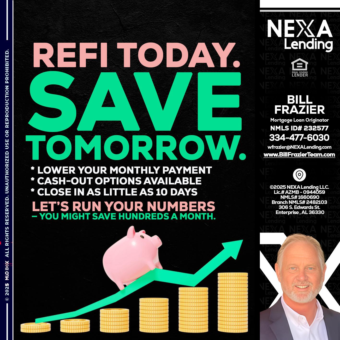 REFI TODAY SAVE TOMORROW - Bill Frazier -Mortgage Loan Originator