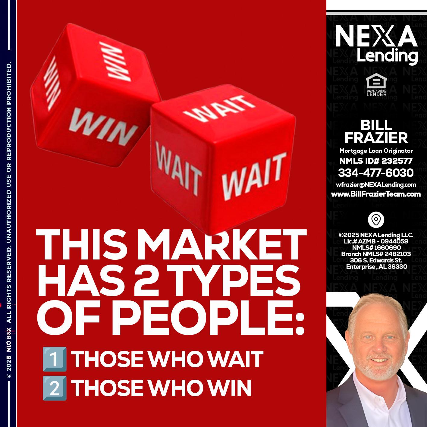 this market - Bill Frazier -Mortgage Loan Originator