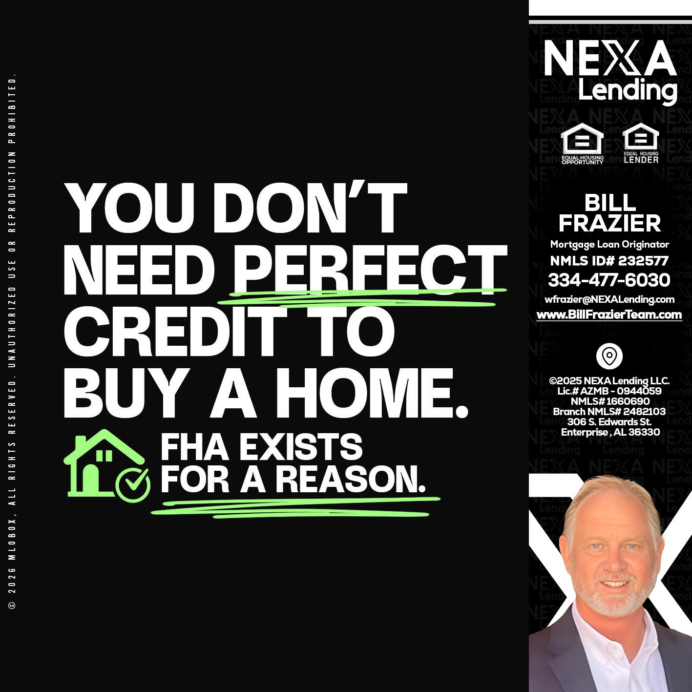 you don't need - Bill Frazier -Mortgage Loan Originator