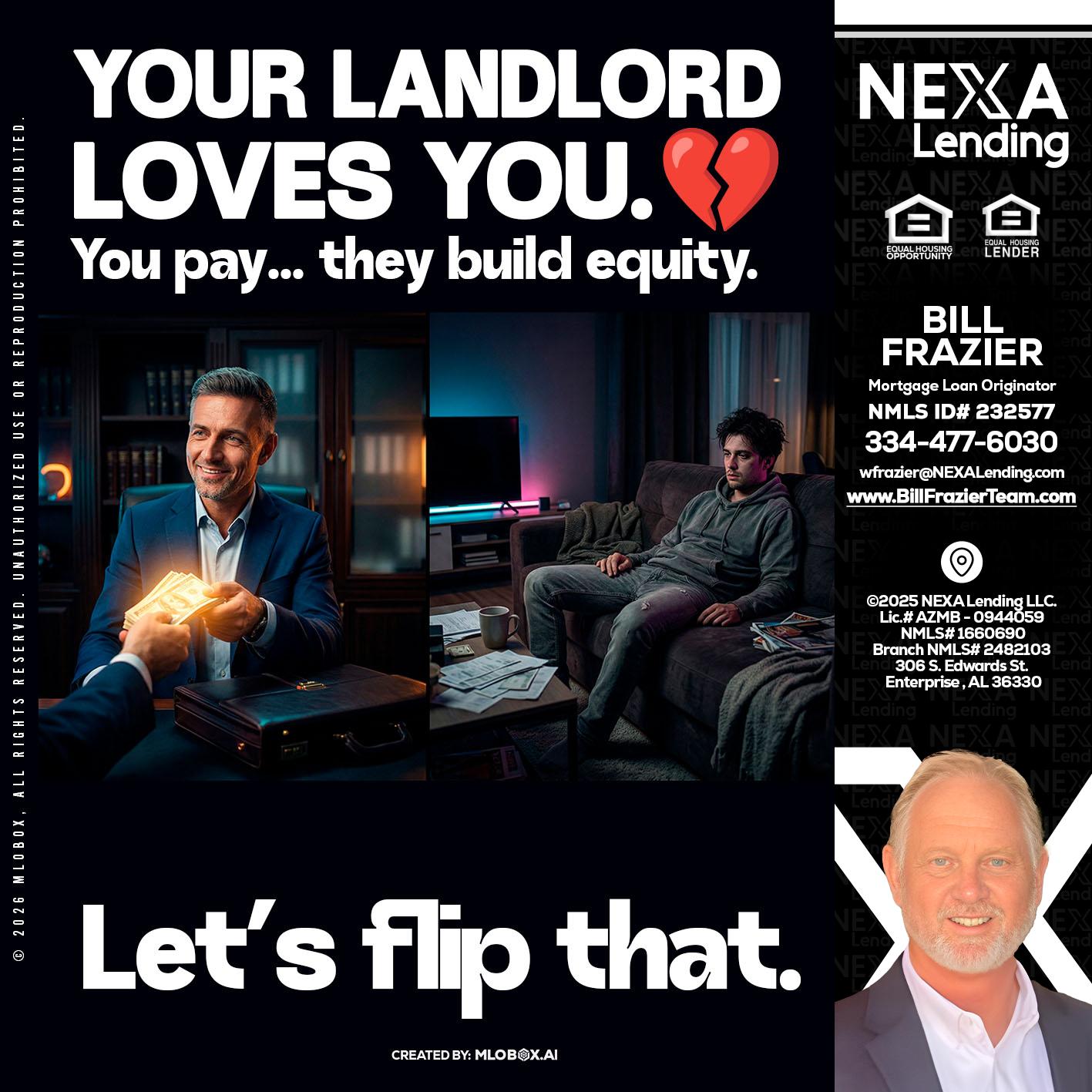 your landlord - Bill Frazier -Mortgage Loan Originator