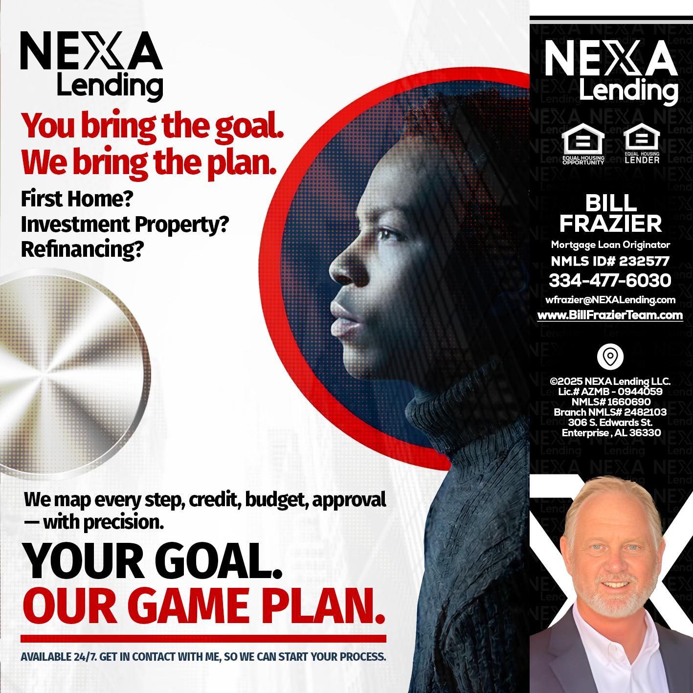 YOUR GOAL. OUR GAME PLAN. - Bill Frazier -Mortgage Loan Originator