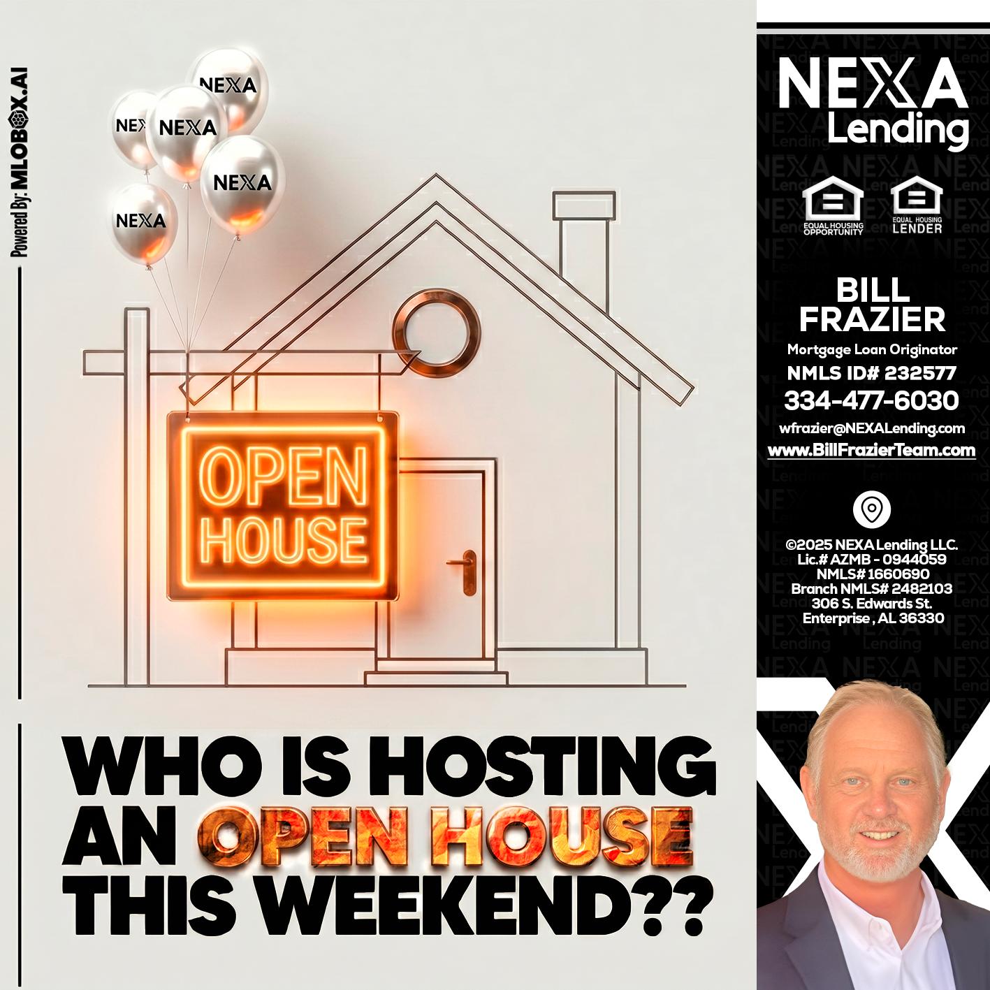 OPEN HOUSES - Bill Frazier -Mortgage Loan Originator