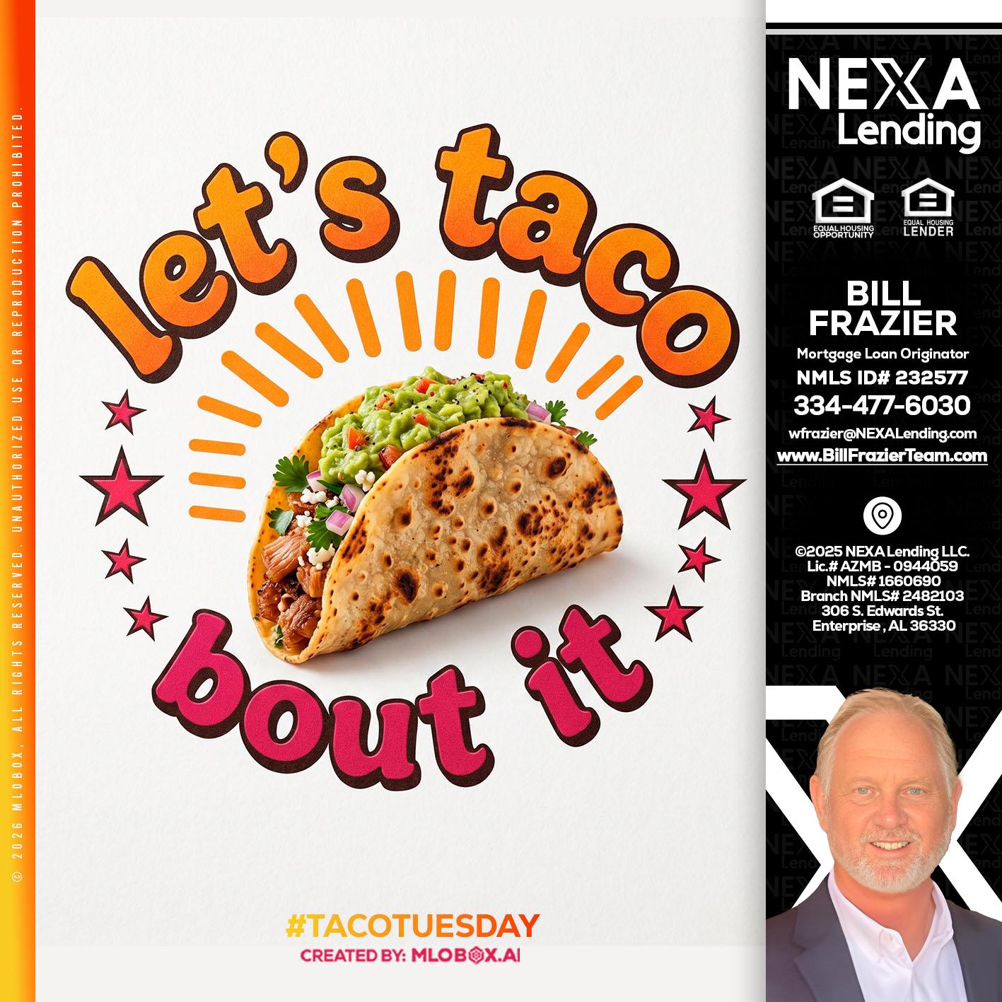 lets taco bout it - Bill Frazier -Mortgage Loan Originator